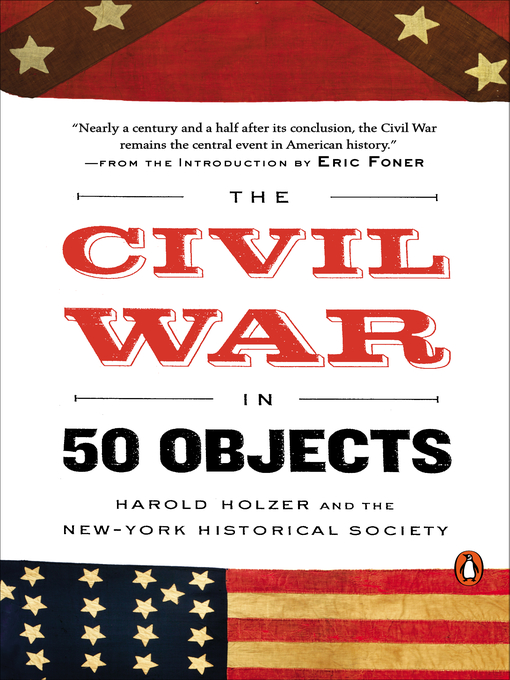 Title details for The Civil War in 50 Objects by Harold Holzer - Available